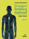 Ler Drenagem linfática manual: Teoria e prática, do autor Ary Elwing; Orlando Castilho Sanches Ler Drenagem linfática manual: Teoria e prática, do autor Ary Elwing; Orlando Castilho Sanches