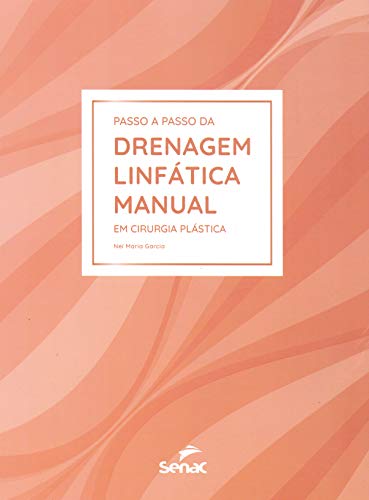 Ler Passo a passo da drenagem linfática manual em cirurgia plástica, do autor NeÍ Maria Garcia