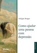 Ler Como Ajudar uma Pessoa com Depressão, do autor Felippe Borges Ler Como Ajudar uma Pessoa com Depressão, do autor Felippe Borges