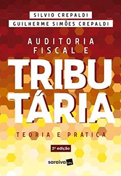 Auditoria fiscal e tributária: Teoria e prática, do autor Silvio Aparecido Crepaldi; Guilherme Simões Crepaldi