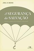 Ler Segurança da Salvação, a, do autor Joel Beeke