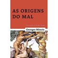 Ler As origens do mal: Uma história do pecado original, do autor Georges Minois Ler As origens do mal: Uma história do pecado original, do autor Georges Minois