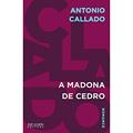 Ler A Madona de Cedro, do autor Antonio Callado