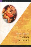 Ler A Madona do Futuro, do autor Henry James