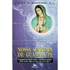 Nossa Senhora de Guadalupe - O olhar de Maria para a América Latina, do autor Oscar González-Quevedo