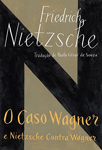 Ler O caso Wagner / Nietzsche contra Wagner, do autor Friedrich Nietzsche Ler O caso Wagner / Nietzsche contra Wagner, do autor Friedrich Nietzsche