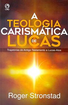 A Teologia Carismática de Lucas, do autor Roger Stronstad