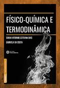 Ler Físico-química e termodinâmica, do autor Sarah Vitorino Estevam Dias; Gabriela da Costa