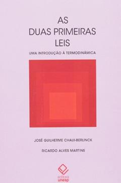 As duas primeiras leis: Uma introdução à termodinâmica, do autor José Guilherme Chaui-Berlink; Ricardo Alves Martins