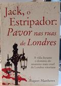 Ler Jack, o Estripador: Pavor nas Ruas de Londres, do autor Rupert Matthews; Pé Da Letra