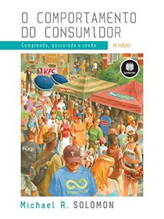 O Comportamento do Consumidor: Comprando, Possuindo e Sendo, do autor Michael R. Solomon