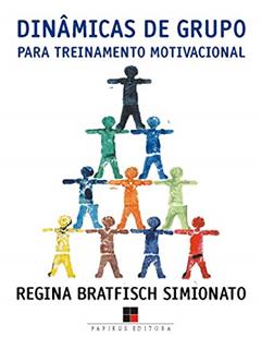 Dinâmicas de grupo para treinamento motivacional, do autor Regina Gargantini Bratfisch Simionato