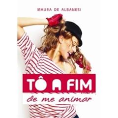 Tô a Fim de me Animar, do autor Maura de Albanesi