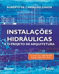 Ler Instalações Hidráulicas e o Projeto de Arquitetura, do autor Roberto de Carvalho Júnior Ler Instalações Hidráulicas e o Projeto de Arquitetura, do autor Roberto de Carvalho Júnior