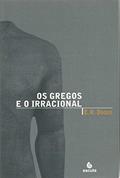 Ler Os Gregos e o Irracional, do autor E. R. Dodds Ler Os Gregos e o Irracional, do autor E. R. Dodds