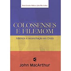 Colossenses E Filemon - Série De Estudos Bíblicos John Macarthur, do autor Jr John Macarthur
