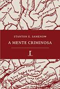 Ler A Mente Criminosa, do autor Stanton E. Samenow Ler A Mente Criminosa, do autor Stanton E. Samenow