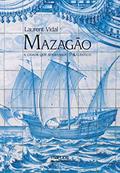 Ler Mazagão - A cidade que atravessou o atlântico, do autor Laurent Vidal Ler Mazagão - A cidade que atravessou o atlântico, do autor Laurent Vidal
