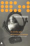 Ler A Rainha que Atravessou o Tempo, do autor Sonia Rodrigues Ler A Rainha que Atravessou o Tempo, do autor Sonia Rodrigues