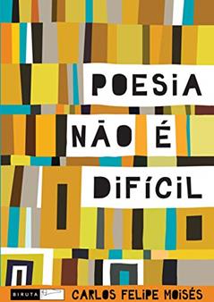Poesia não é difícil, do autor Carlos Felipe Moisés