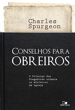 Conselhos Para Obreiros, do autor C. H. Spurgeon
