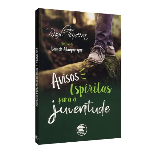 Ler Avisos Espíritas Para A Juventude, do autor Médium Raul Teixeira; Ditado Por Ivan De Albuquerque