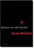 Ler Reflexos num olho dourado, do autor Carson McCullers Ler Reflexos num olho dourado, do autor Carson McCullers