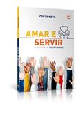 Ler Amar e Servir a Cultura do Voluntariado, do autor Costa Neto