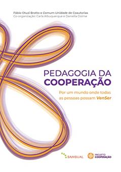 Pedagogia da cooperação: Por um mundo onde todas as pessoas possam VemSer, do autor Fabio Brotto