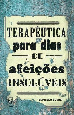 Ler Terapêutica para dias de afeições insolúveis, do autor Edmilson Borret