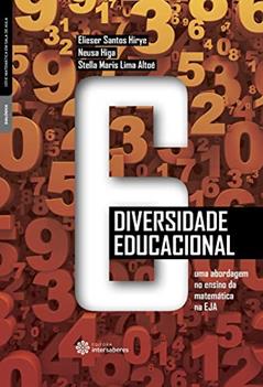 Diversidade Educacional: uma Abordagem no Ensino da Matemática na EJA, do autor Elieser Santos Hyrie; Neusa Higa; Stella Altoe