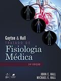 Ler Guyton & Hall - Tratado de Fisiologia Médica, do autor John E. HALL; Michael E. HALL Ler Guyton & Hall - Tratado de Fisiologia Médica, do autor John E. HALL; Michael E. HALL