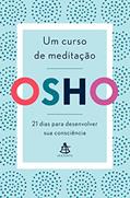 Ler Um curso de meditação: 21 dias para desenvolver sua consciência, do autor Osho