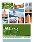 Ler A Bíblia da Meditação: o Guia Definitivo de Trabalho com a Meditação, do autor Madonna Gauding Ler A Bíblia da Meditação: o Guia Definitivo de Trabalho com a Meditação, do autor Madonna Gauding