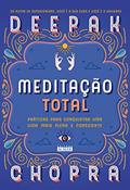 Ler Meditação Total: Práticas Para Conquistar uma Vida Mais Plena e Consciente, do autor Deepak Chopra