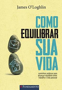 Como Equilibrar Sua Vida, do autor James O´Loghlin