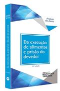 Ler Da Execução de Alimentos e Prisão do Devedor, do autor Araken De Assis