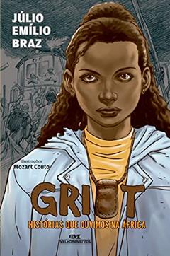 Griot: Histórias Que Ouvimos na África, do autor Júlio Emílio Braz