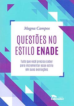 Questões no estilo ENADE: Tudo que você precisa saber para incrementar esse estilo em suas avaliações, do autor Magna Campos