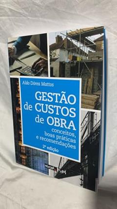 Gestão de Custos de Obra: Conceitos, Boas Práticas e Recomendações, do autor Aldo Dórea Mattos