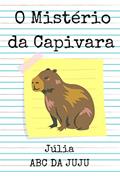 Ler O Mistério da Capivara, do autor Abc Juju