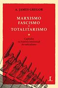 Ler Marxismo, Fascismo e Totalitarismo, do autor A. James Gregor Ler Marxismo, Fascismo e Totalitarismo, do autor A. James Gregor
