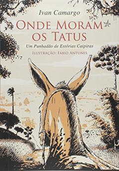 Onde Moram os Tatus, do autor Ivan Camargo