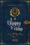 Ler A Lágrima de Vidro, do autor Gabriela Costa