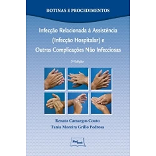 Ler Infecção Relacionada à Assistência (Infecção Hospitalar) e Outras Complicações não Infecciosas, do autor Renato Camargos Couto; Tania Moreira Grillo Pedrosa