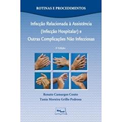 Infecção Relacionada à Assistência (Infecção Hospitalar) e Outras Complicações não Infecciosas, do autor Renato Camargos Couto; Tania Moreira Grillo Pedrosa