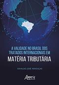 Ler A Validade no Brasil dos Tratados Internacionais em Matéria Tributária, do autor Osvaldo José Rebouças Ler A Validade no Brasil dos Tratados Internacionais em Matéria Tributária, do autor Osvaldo José Rebouças