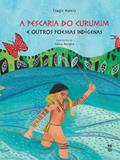 Ler A pescaria do Curumim e outros poemas indígenas, do autor Tiago Hakiy
