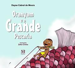 Oranyam e a Grande Pescaria, do autor Dayse Cabral De Moura