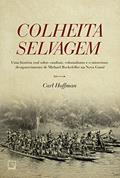 Ler Colheita selvagem, do autor Carl Hoffman